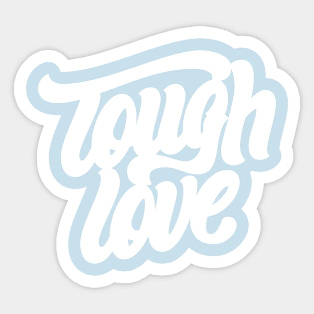 Tough Love Sticker by SparkTees
